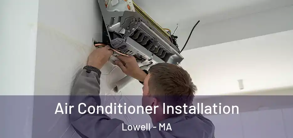  Air Conditioner Installation Lowell - MA