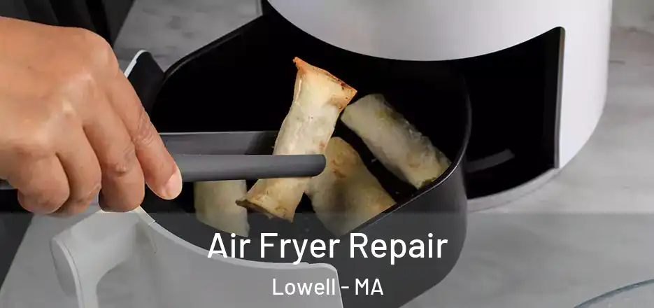  Air Fryer Repair Lowell - MA