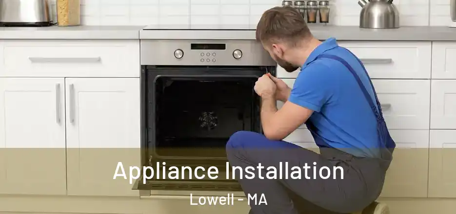 Appliance Installation Lowell - MA