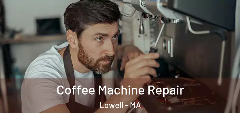  Coffee Machine Repair Lowell - MA