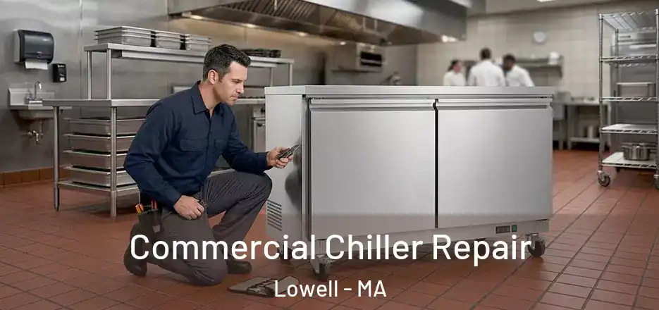  Commercial Chiller Repair Lowell - MA