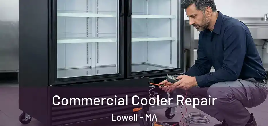  Commercial Cooler Repair Lowell - MA