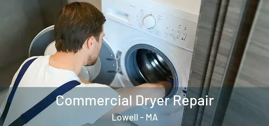  Commercial Dryer Repair Lowell - MA