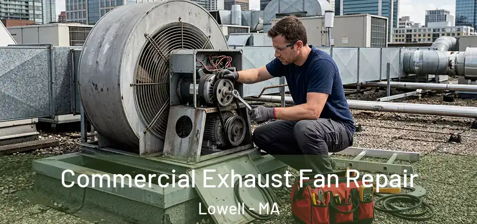  Commercial Exhaust Fan Repair Lowell - MA