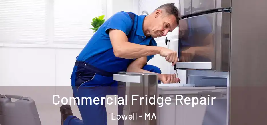  Commercial Fridge Repair Lowell - MA