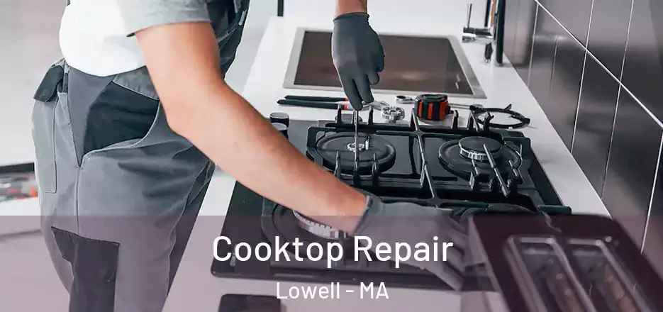  Cooktop Repair Lowell - MA