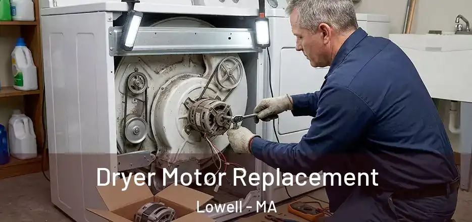  Dryer Motor Replacement Lowell - MA