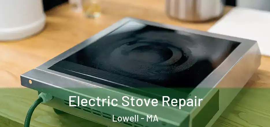  Electric Stove Repair Lowell - MA