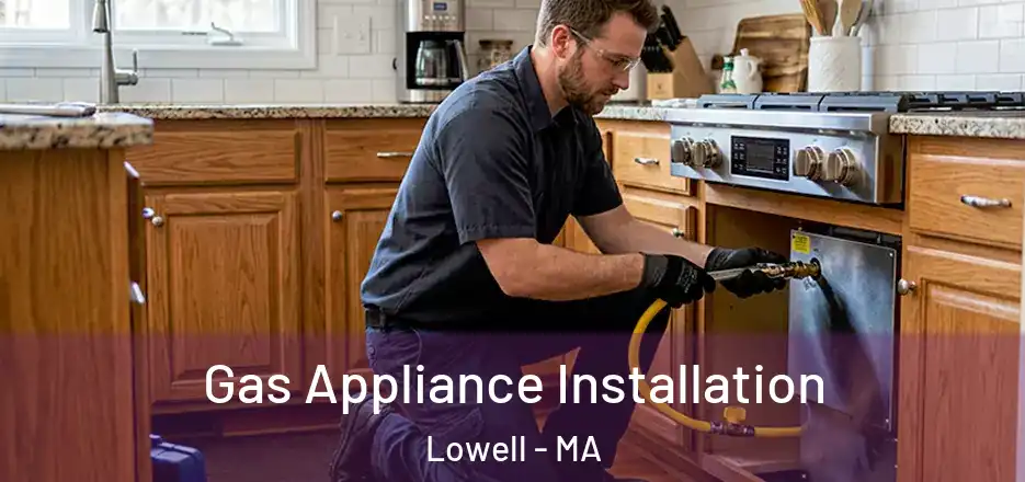  Gas Appliance Installation Lowell - MA