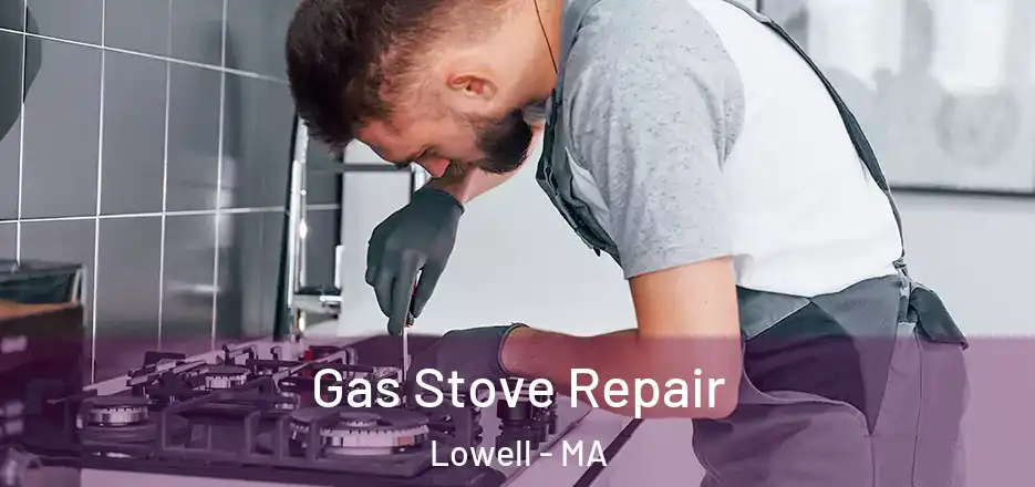  Gas Stove Repair Lowell - MA