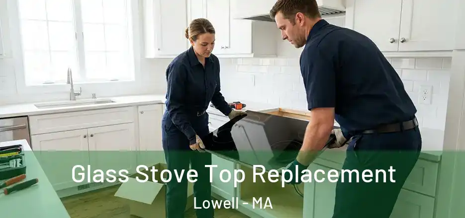  Glass Stove Top Replacement Lowell - MA