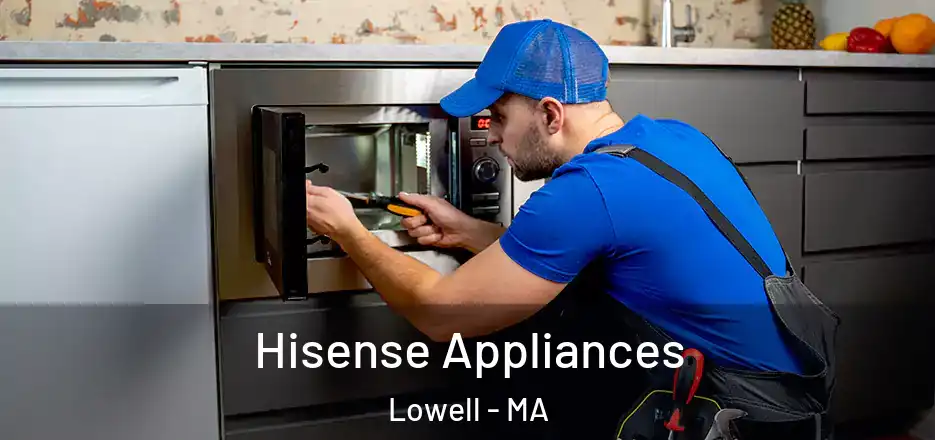  Hisense Appliances Lowell - MA