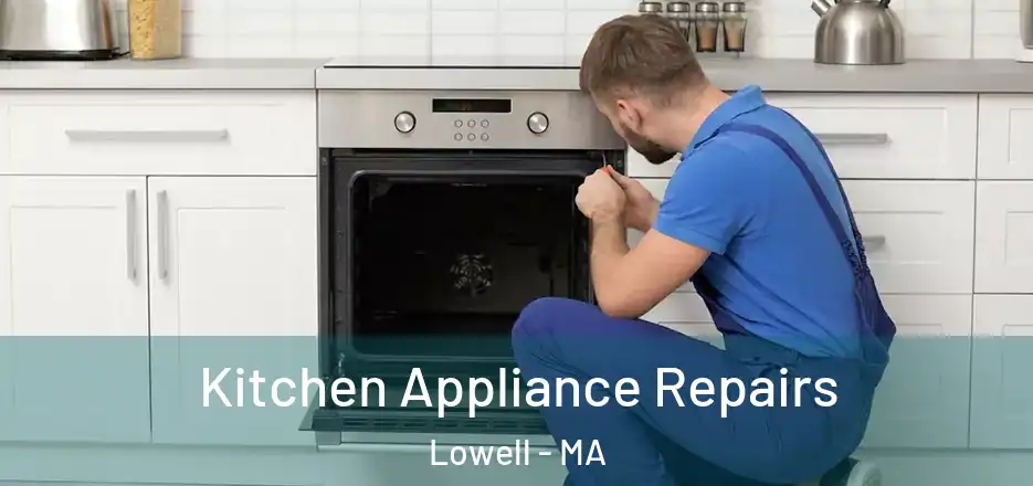 Kitchen Appliance Repairs Lowell - MA