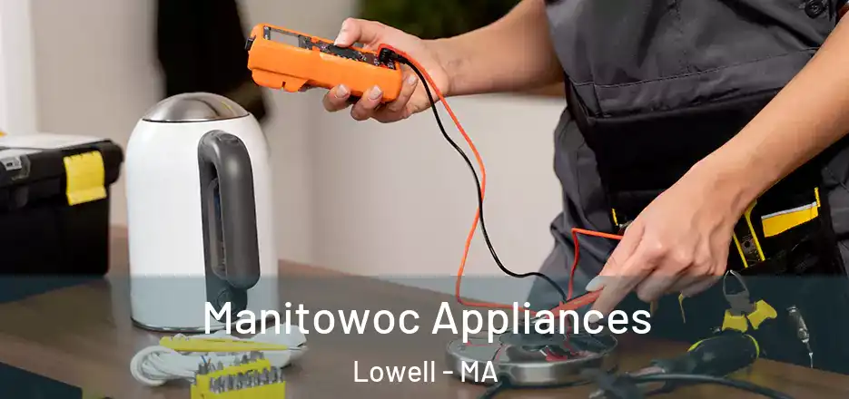 Manitowoc Appliances Lowell - MA