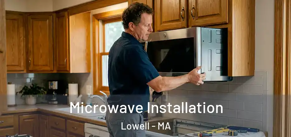  Microwave Installation Lowell - MA