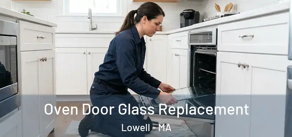  Oven Door Glass Replacement Lowell - MA