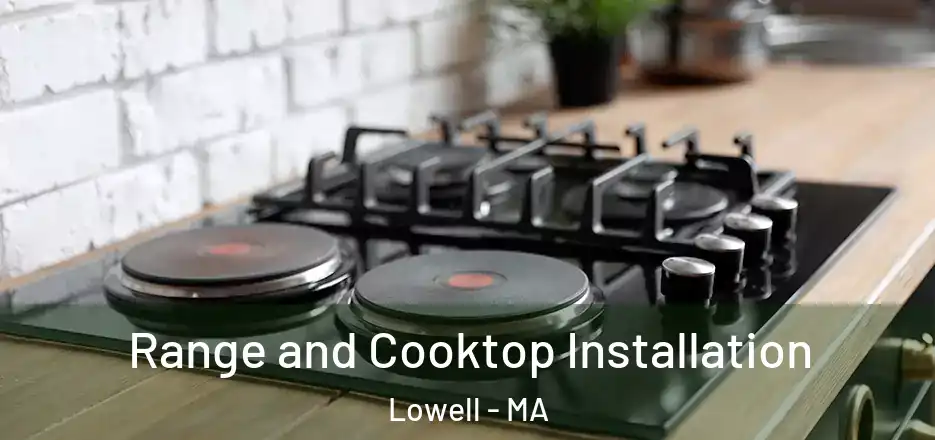  Range and Cooktop Installation Lowell - MA