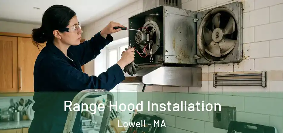  Range Hood Installation Lowell - MA