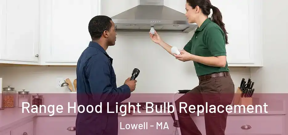  Range Hood Light Bulb Replacement Lowell - MA