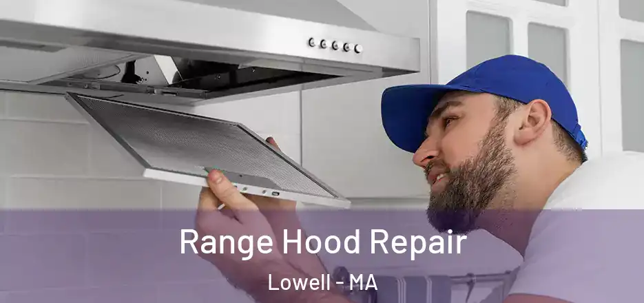  Range Hood Repair Lowell - MA