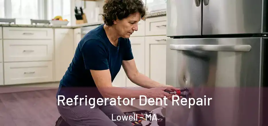  Refrigerator Dent Repair Lowell - MA