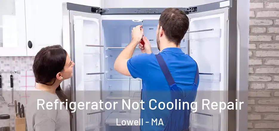  Refrigerator Not Cooling Repair Lowell - MA