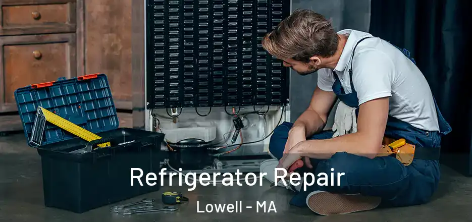  Refrigerator Repair Lowell - MA