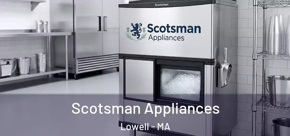  Scotsman Appliances Lowell - MA