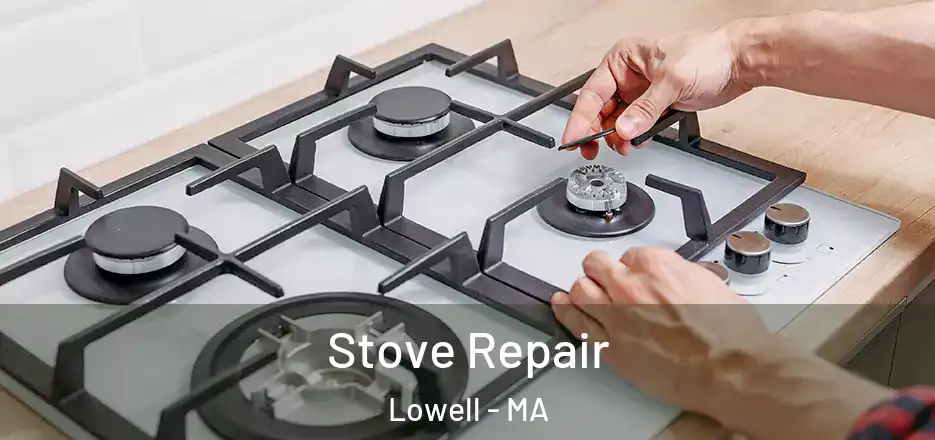  Stove Repair Lowell - MA