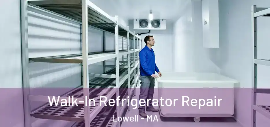  Walk-In Refrigerator Repair Lowell - MA